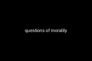 questions of morality
